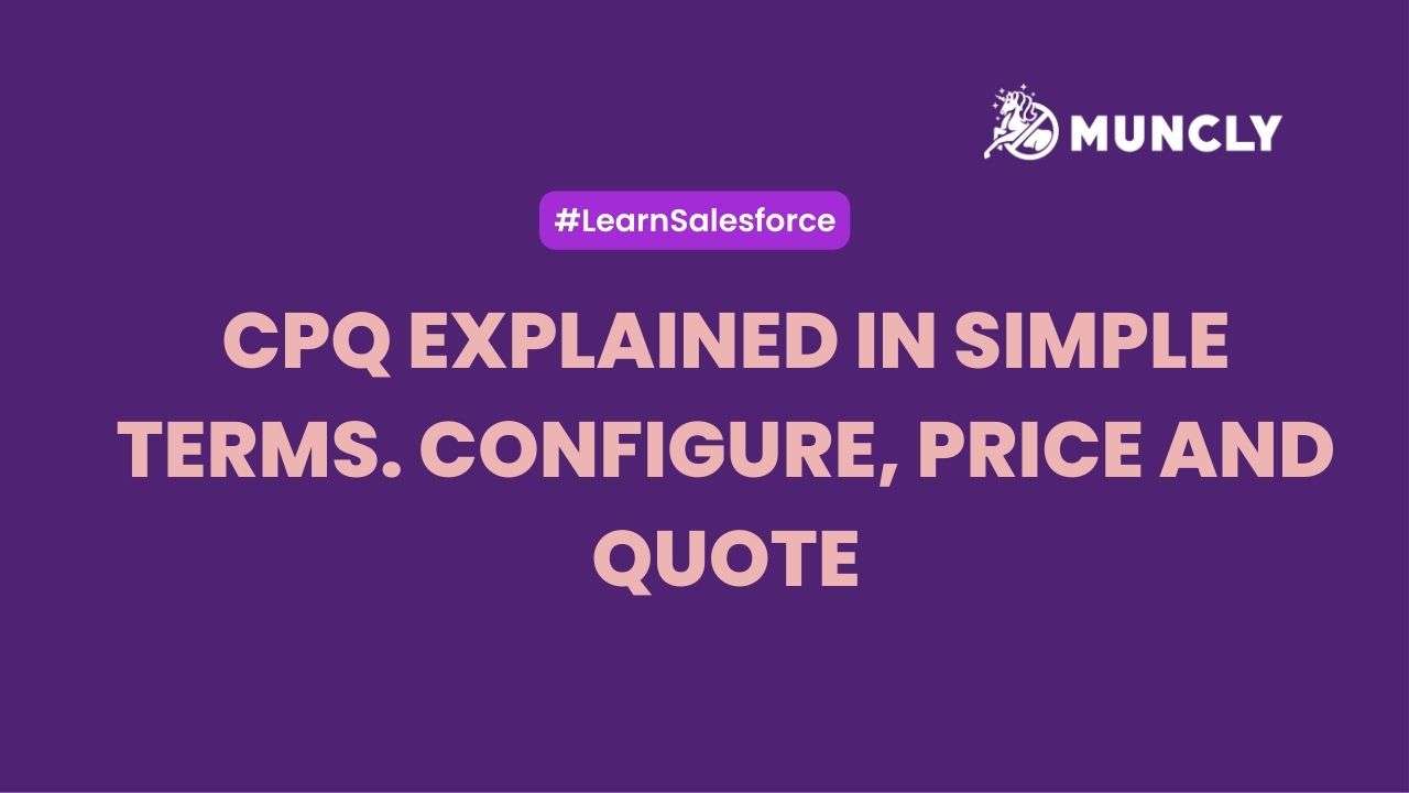 CPQ Explained in Simple Terms. Configure, Price and Quote