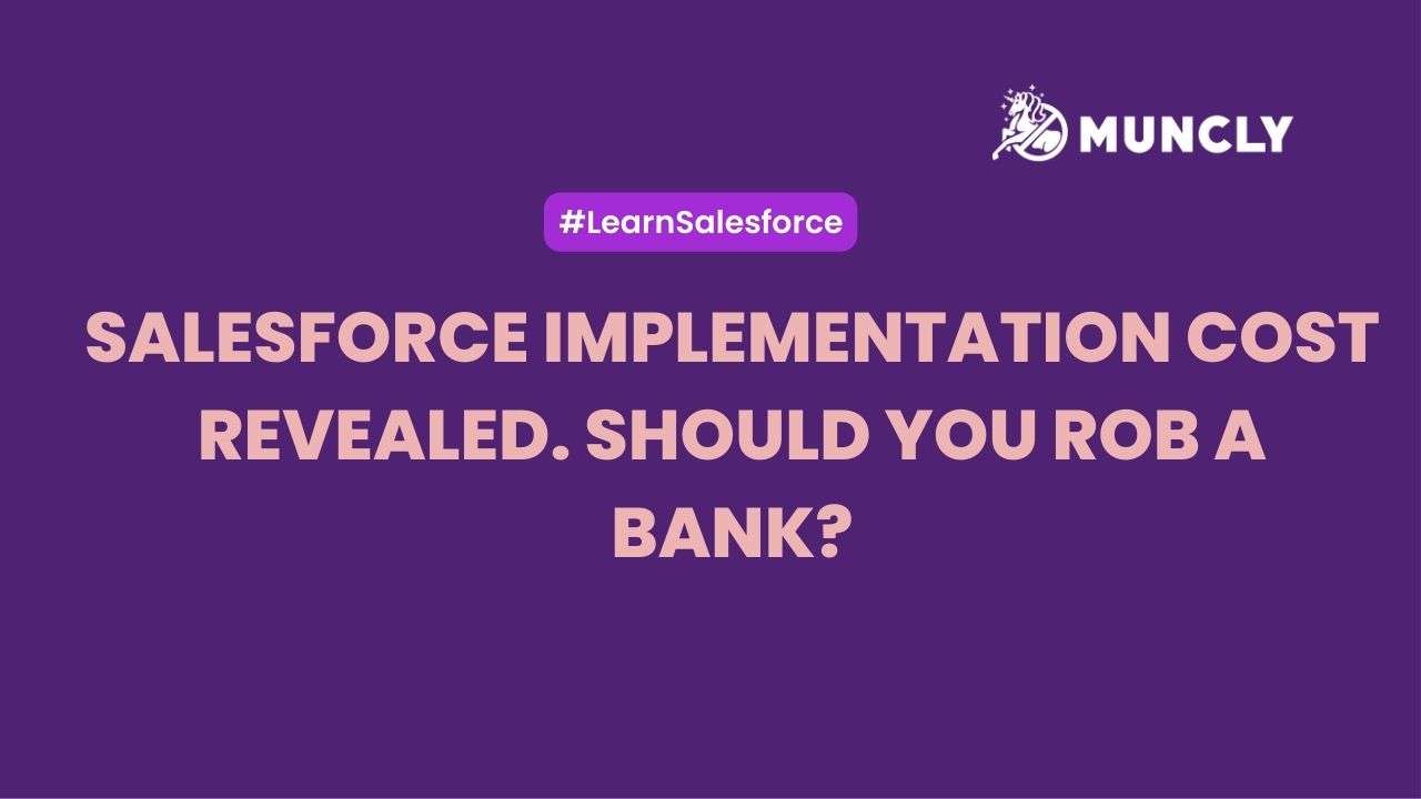 Salesforce Implementation Cost Revealed. Should you rob a bank?