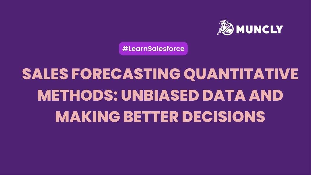 Sales forecasting quantitative methods: unbiased data and making better decisions