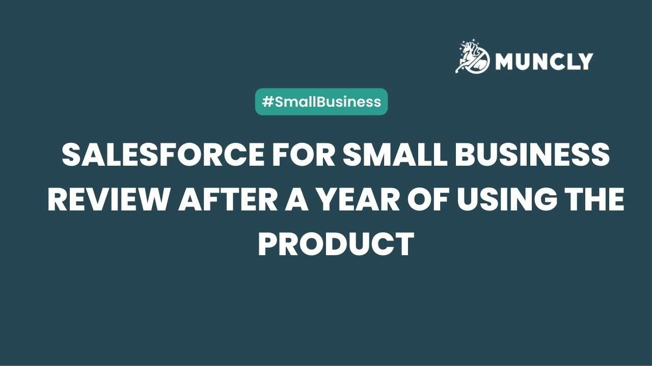 Salesforce for Small Business Review After a Year of Using The Product