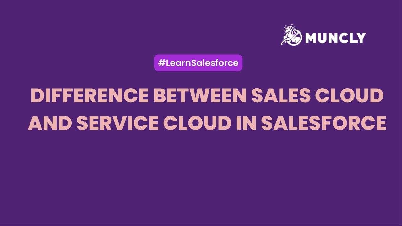 Difference Between Sales Cloud and Service Cloud in Salesforce