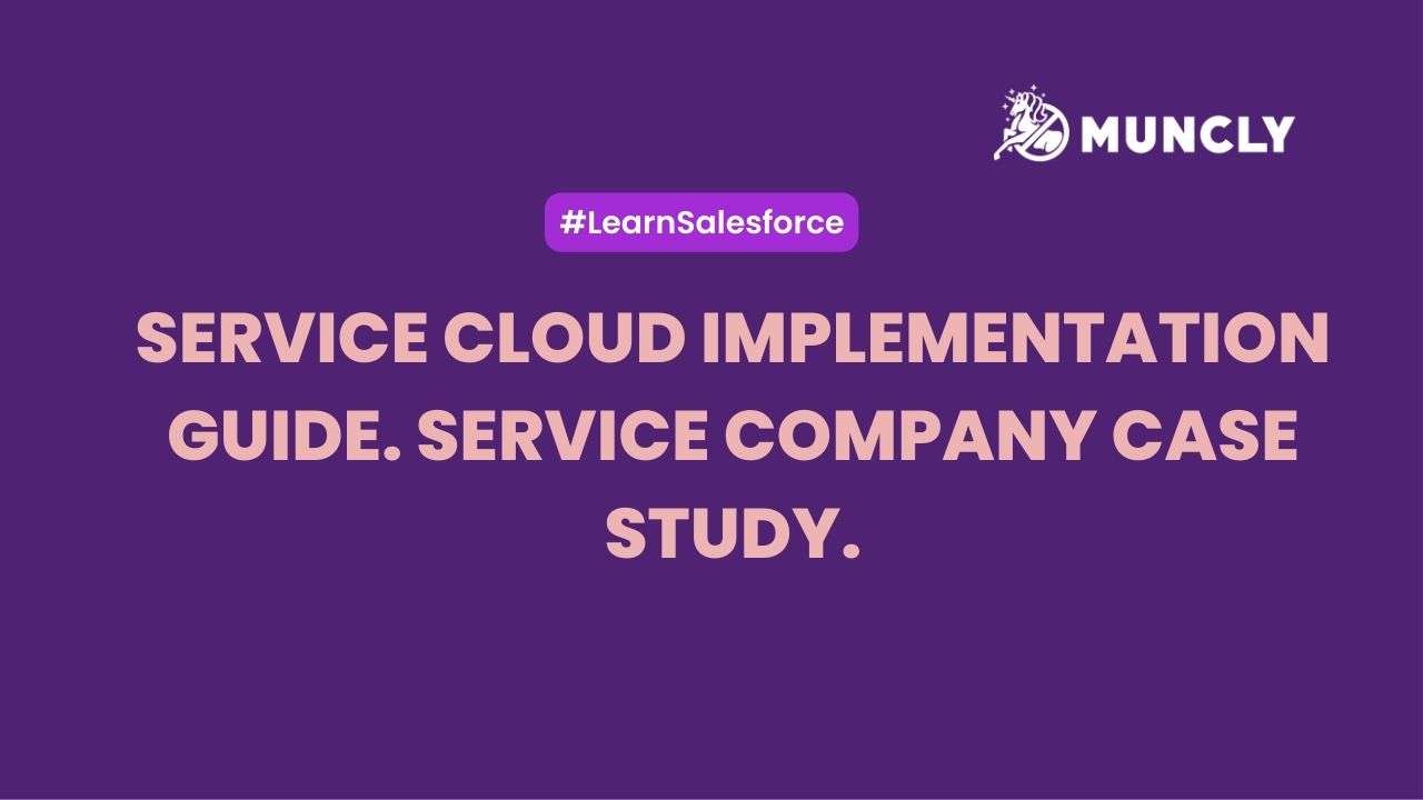 Service Cloud Implementation Guide. Service Company Case Study.