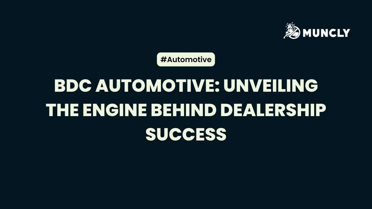 BDC Automotive: Unveiling the Engine Behind Dealership Success