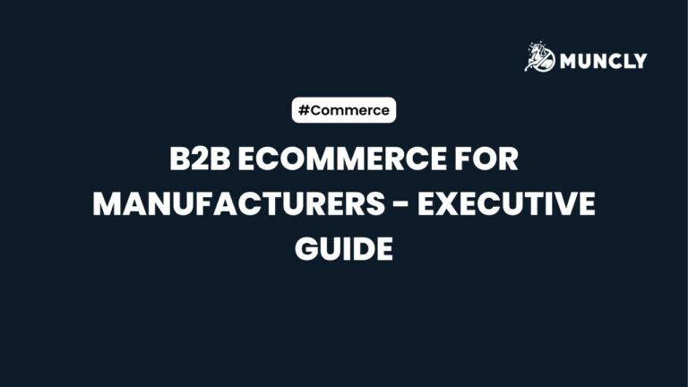 B2B Ecommerce for Manufacturers - Executive Guide