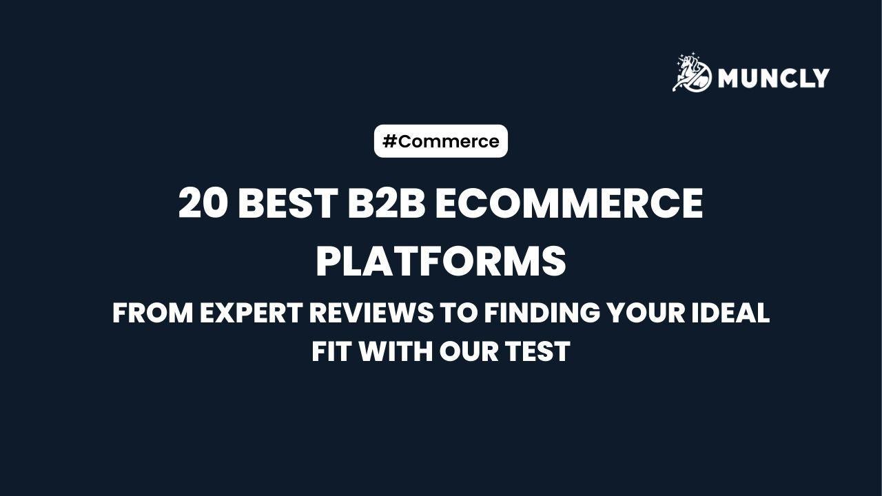 20 Best B2B Ecommerce Platforms: From Expert Reviews to Finding Your Ideal Fit with Our Test