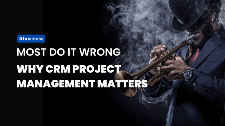 Why CRM Project Management Matters in Business Growth